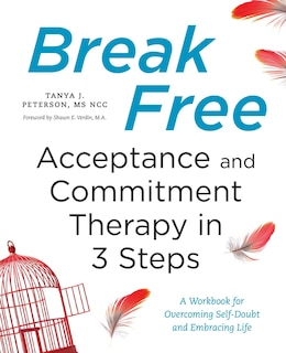 Front cover_Break Free: Acceptance And Commitment Therapy In 3 Steps