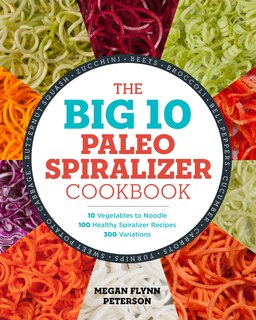 Front cover_The Big 10 Paleo Spiralizer Cookbook