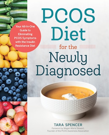 Pcos Diet For The Newly Diagnosed: Your All-in-one Guide To Eliminating Pcos Symptoms With The Insulin Resistance Diet