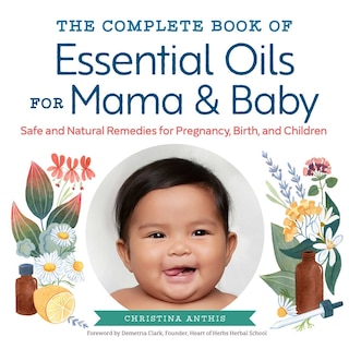 Front cover_The Complete Book Of Essential Oils For Mama And Baby