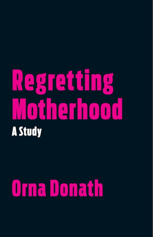 Regretting Motherhood: A Study