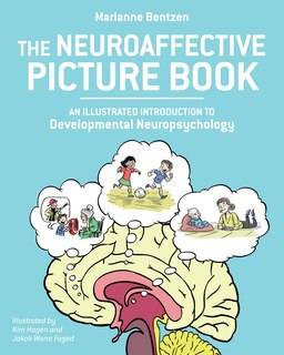 The Neuroaffective Picture Book: An Illustrated Introduction To Developmental Neuropsychology