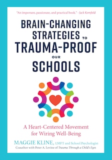 Front cover_Brain-changing Strategies To Trauma-proof Our Schools