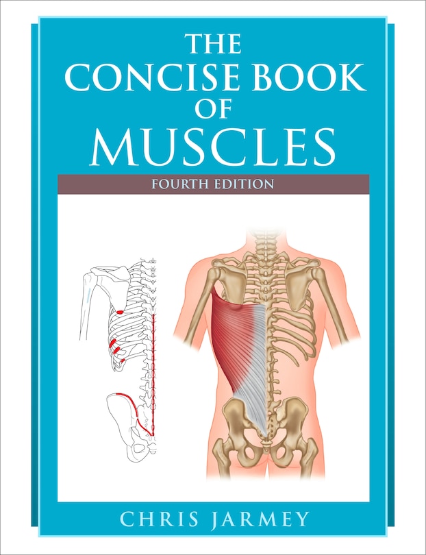 The Concise Book Of Muscles, Fourth Edition