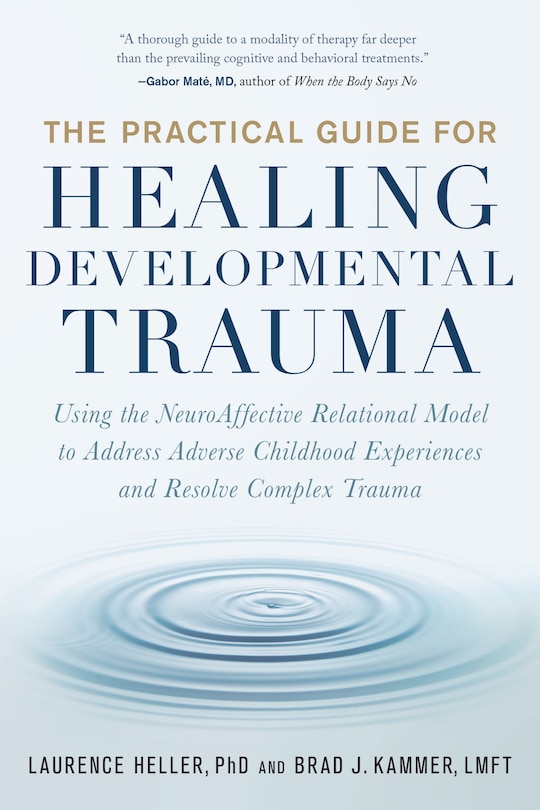 Front cover_The Practical Guide for Healing Developmental Trauma