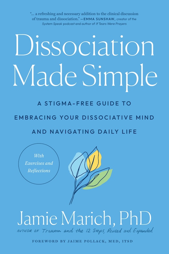 Dissociation Made Simple: A Stigma-free Guide To Embracing Your Dissociative Mind And Navigating Daily Life