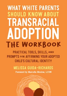 Couverture_What White Parents Should Know about Transracial Adoption--The Workbook
