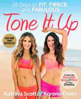 Tone It Up: 28 Days To Fit, Fierce, And Fabulous by Karena Dawn