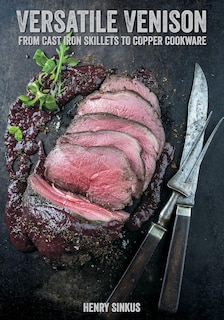 Versatile Venison: From Cast Iron Skillet to Copper Cookware