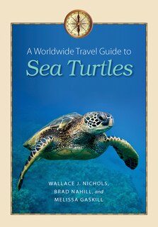Front cover_A Worldwide Travel Guide to Sea Turtles