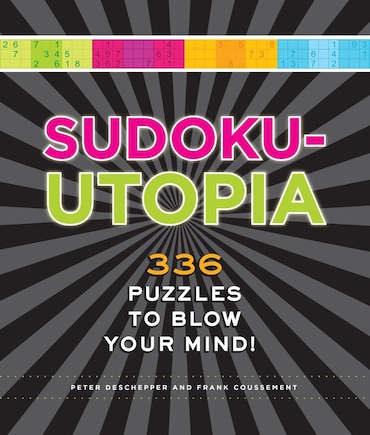 Sudoku-utopia: 336 Puzzles to Blow Your Mind!