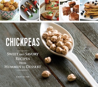 Front cover_Chickpeas: Sweet And Savory Recipes From Hummus To Dessert