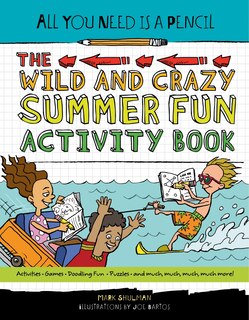 Front cover_All You Need Is A Pencil: The Wild And Crazy Summer Fun Activity Book