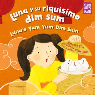 Couverture_Luna y su riquísimo dim sum / Luna's Yum Yum Dim Sum (Spanish Bilingual Edition)