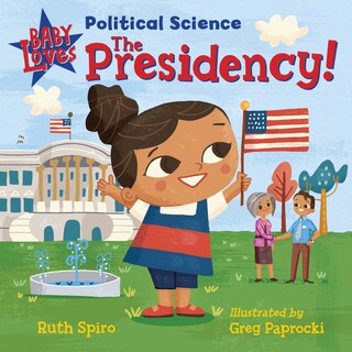 Front cover_Baby Loves Political Science: The Presidency!