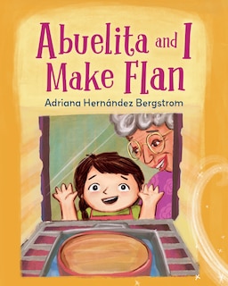 Front cover_Abuelita And I Make Flan