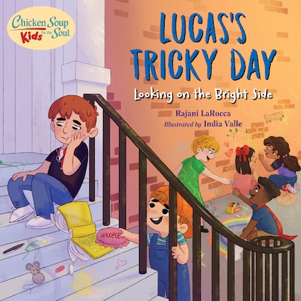 Chicken Soup For The Soul Kids: Lucas's Tricky Day: Looking On The Bright Side