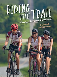 Front cover_Riding the Trail: Cherokees Remember the Removal