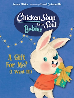 Front cover_Chicken Soup for the Soul BABIES: A Gift For Me? (I Want It!)