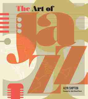 The Art Of Jazz: A Visual History by Alyn Shipton