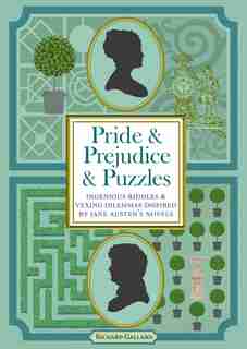 Pride & Prejudice & Puzzles: Ingenious Riddles & Vexing Dilemmas Inspired By Jane Austen's Novels de Richard Galland