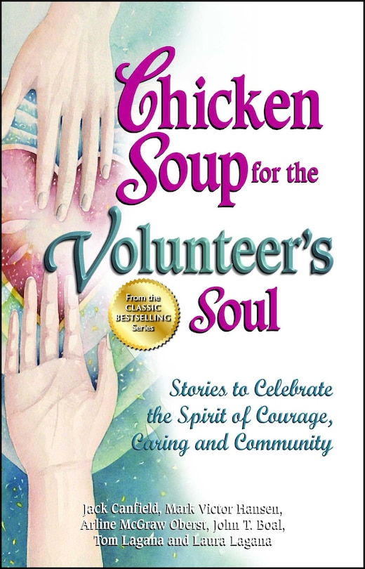 Chicken Soup for the Volunteer's Soul: Stories to Celebrate the Spirit of Courage, Caring and Community