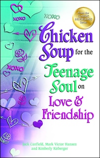 Front cover_Chicken Soup for the Teenage Soul on Love & Friendship