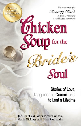 Chicken Soup for the Bride's Soul: Stories of Love, Laughter and Commitment to Last a Lifetime