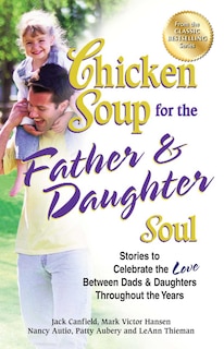 Front cover_Chicken Soup for the Father & Daughter Soul