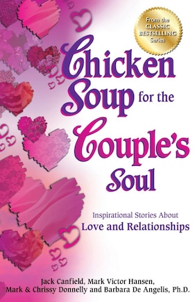 Chicken Soup for the Couple's Soul: Inspirational Stories About Love and Relationships