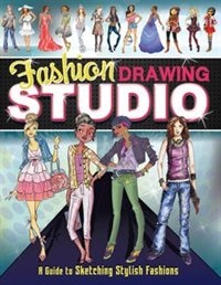 Fashion Drawing Studio: A Guide to Sketching Stylish Fashions