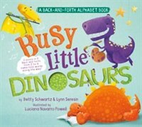 Busy Little Dinosaurs: A Back-and-Forth Alphabet Book