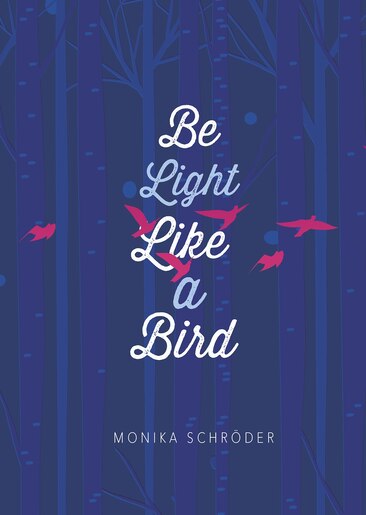 Be Light Like A Bird Book By Monika Schroder Hardcover Www Chapters Indigo Ca