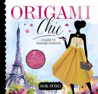 Origami Chic: A Guide to Foldable Fashion by Sok Song