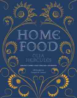 Home Food: 100 Recipes to Comfort and Connect: Ukraine • Cyprus • Italy • England • and Beyond by Olia Hercules