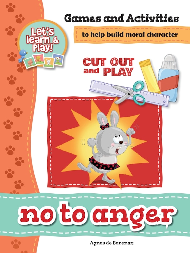 No To Anger - Games and Activities: Games and Activities to Help Build Moral Character