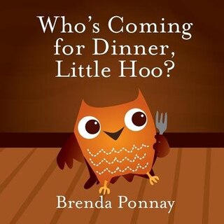 Front cover_Who's Coming for Dinner, Little Hoo?
