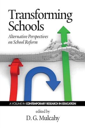 Transforming Schools: Alternative Perspectives on School Reform