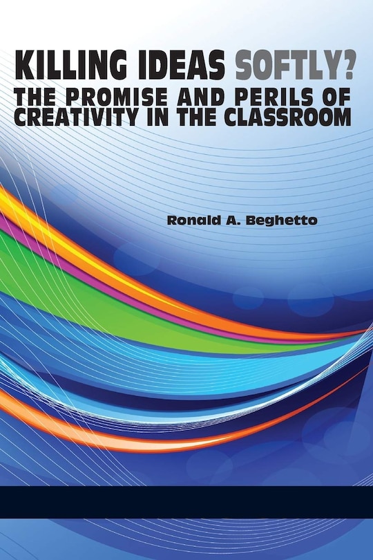 Couverture_Killing Ideas Softly? the Promise and Perils of Creativity in the Classroom