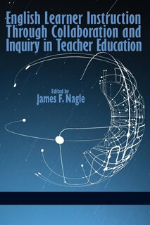Front cover_English Learner Instruction Through Collaboration and Inquiry in Teacher Education