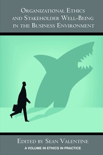 Front cover_Organizational Ethics and Stakeholder Well-Being in the Business Environment