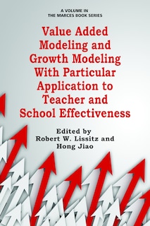 Front cover_Value Added Modeling and Growth Modeling with Particular Application to Teacher and School Effectiveness