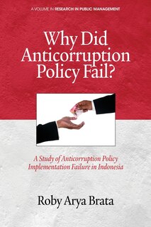 Front cover_Why Did Anticorruption Policy Fail? a Study of Anticorruption Policy Implementation Failure in Indonesia