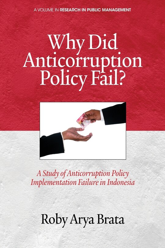 Front cover_Why Did Anticorruption Policy Fail? a Study of Anticorruption Policy Implementation Failure in Indonesia