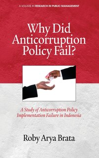 Front cover_Why Did Anticorruption Policy Fail? a Study of Anticorruption Policy Implementation Failure in Indonesia