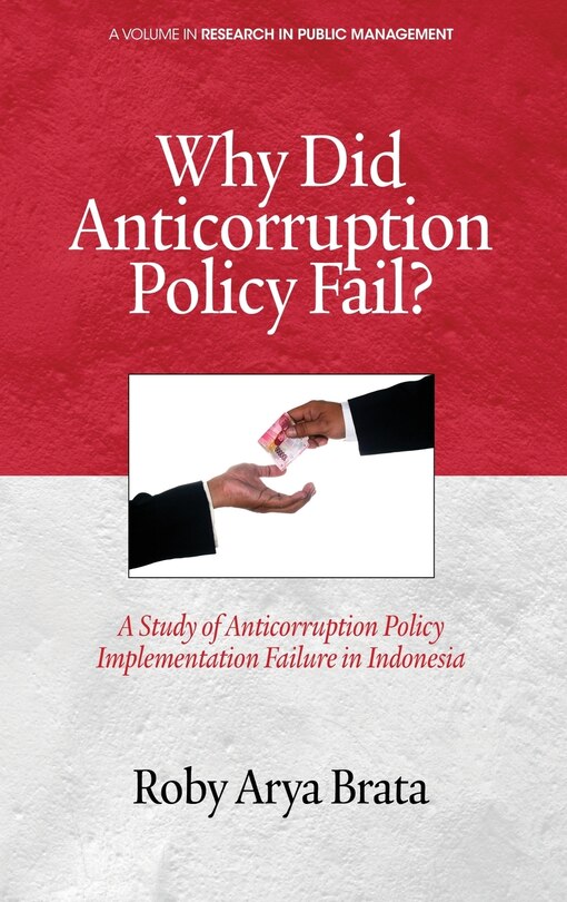 Front cover_Why Did Anticorruption Policy Fail? a Study of Anticorruption Policy Implementation Failure in Indonesia