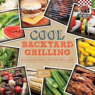 Couverture_Cool Backyard Grilling: Beyond the Basics for Kids Who Cook