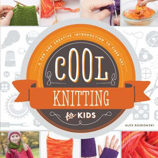 Couverture_Cool Knitting for Kids: A Fun and Creative Introduction to Fiber Art