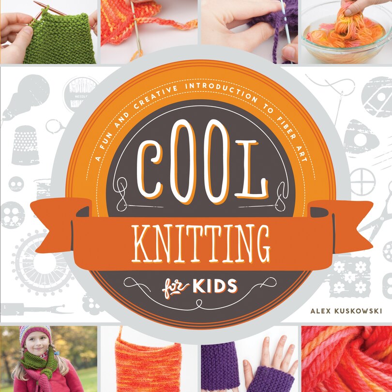 Couverture_Cool Knitting for Kids: A Fun and Creative Introduction to Fiber Art