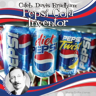 Front cover_Caleb Davis Bradham: Pepsi-Cola Inventor